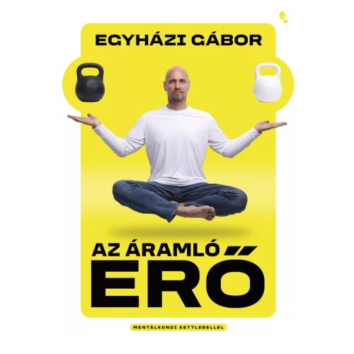 Az áramló erő - Mentálkondi kettlebellel - Egyházi Gábor